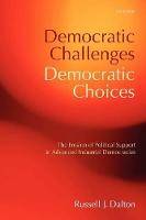 Democratic Challenges, Democratic Choices: The Erosion of Political Support in Advanced Industrial Democracies
