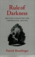 Rule of Darkness: British Literature and Imperialism, 18301914