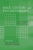 Race, Culture and Psychotherapy: Critical Perspectives in Multicultural Practice