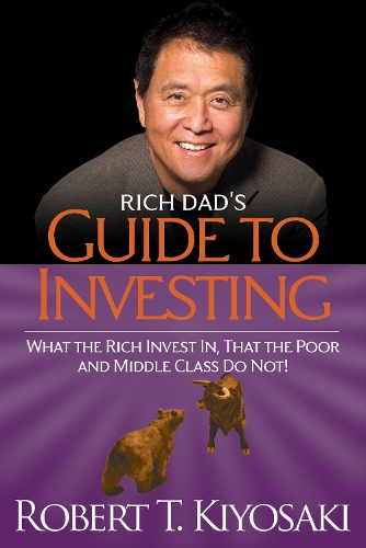  Rich Dad's Guide to Investing: What the Rich Invest in, That the Poor and the Middle...