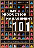  Film Production Management 101: Production Management and Coordination in an Era of The Respectful Workplace and...
