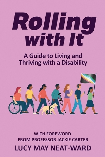 Rolling With It: A Guide to Living and Thriving with a Disability