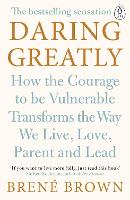  Daring Greatly: How the Courage to Be Vulnerable Transforms the Way We Live, Love, Parent, and...