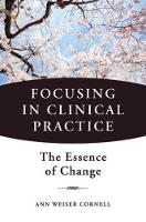Focusing in Clinical Practice: The Essence of Change (ePub eBook)