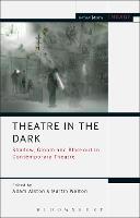 Theatre in the Dark: Shadow, Gloom and Blackout in Contemporary Theatre (PDF eBook)