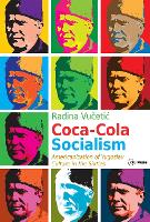 Coca-Cola Socialism: Americanization of Yugoslav Culture in the Sixties