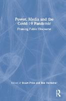 Power, Media and the Covid-19 Pandemic: Framing Public Discourse