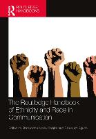 Routledge Handbook of Ethnicity and Race in Communication, The