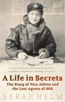 A Life In Secrets: Vera Atkins and the Lost Agents of SOE (ePub eBook)