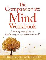 The Compassionate Mind Workbook: A step-by-step guide to developing your compassionate self (ePub eBook)