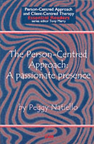 Person-Centred Approach, The: A Passionate Presence