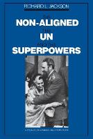 Non-Aligned, the UN, and the Superpowers, The