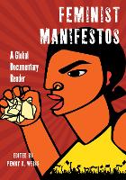 Feminist Manifestos: A Global Documentary Reader (PDF eBook)
