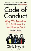 Code of Conduct: Why We Need to Fix Parliament � and How to Do It