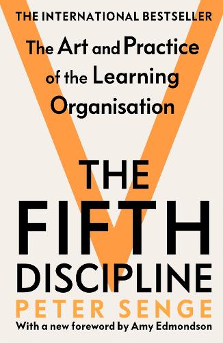 Fifth Discipline: The art and practice of the learning organization, The: Second edition