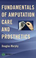 Fundamentals of Amputation Care and Prosthetics (ePub eBook)