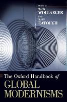 Oxford Handbook of Global Modernisms, The