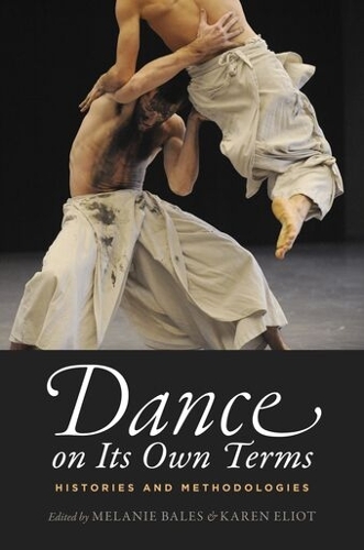 Dance on Its Own Terms: Histories and Methodologies (PDF eBook)