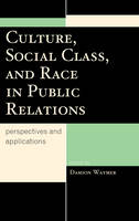 Culture, Social Class, and Race in Public Relations: Perspectives and Applications (PDF eBook)