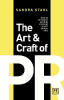  Art and Craft of PR, The: Creating the right mindset and skills to succeed in Public...