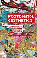 Postdigital Aesthetics: Art, Computation And Design (ePub eBook)