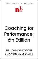 Coaching for Performance, 6th edition: The Principles and Practice of Coaching and Leadership