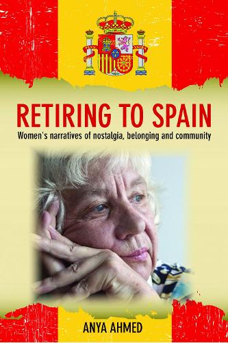 Retiring to Spain: Women's Narratives of Nostalgia, Belonging and Community