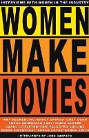 Women Make Movies: Interviews with Women in the Industry