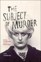 Subject of Murder, The: Gender, Exceptionality, and the Modern Killer