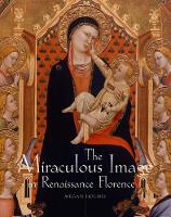 Miraculous Image in Renaissance Florence, The
