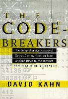 Codebreakers, The: The Comprehensive History of Secret Communication from Ancient Times to the Internet