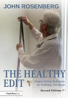 The Healthy Edit: Creative Editing Techniques for Perfecting Your Movie (ePub eBook)