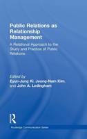 Public Relations As Relationship Management: A Relational Approach To the Study and Practice of Public Relations