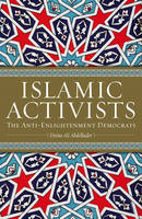 Islamic Activists: The Anti-Enlightenment Democrats (PDF eBook)