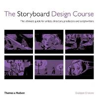 Storyboard Design Course, The: The Ultimate Guide for Artists, Directors, Producers and Scriptwriters
