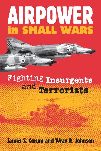Airpower in Small Wars: Fighting Insurgents and Terrorists
