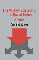 Military Strategy of the Soviet Union, The: A History