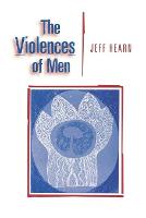  The Violences of Men: How Men Talk About and How Agencies Respond to Mens Violence to...