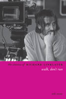 The Cinema of Richard Linklater: Walk, Don't Run (PDF eBook)