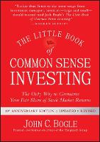  The Little Book of Common Sense Investing: The Only Way to Guarantee Your Fair Share of...