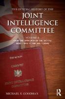  Official History of the Joint Intelligence Committee, The: Volume I: From the Approach of the Second...