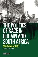 The Politics of Race in Britain and South Africa: Black British Solidarity and the Anti-Apartheid Struggle (ePub eBook)