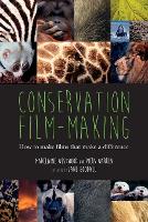Conservation Film-Making: How to Make Films That Make a Difference