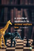 Practical Approach to Animal Welfare Law, A