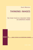 Thinking Images: The Essay Film as a Dialogic Form in European Cinema (PDF eBook)