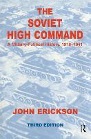 Soviet High Command: a Military-political History, 1918-1941, The: A Military Political History, 1918-1941