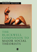 Blackwell Companion to Major Social Theorists, The