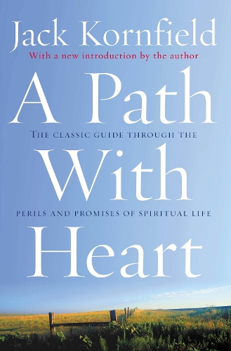Path With Heart, A: The Classic Guide Through The Perils And Promises Of Spiritual Life