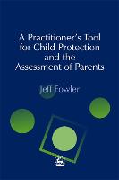 A Practitioners' Tool for Child Protection and the Assessment of Parents (ePub eBook)