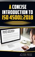 Concise Introduction to ISO 45001, A